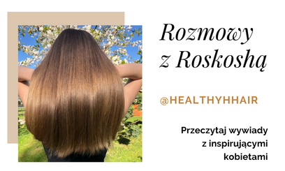 Wywiad z Ambasadorką Roskosh - Sandrą Wierzchowską @healthyhhair